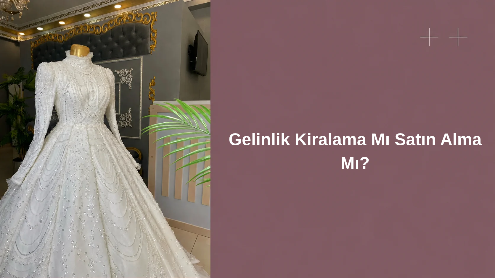 gelinlik kiralama mi satin alma mi